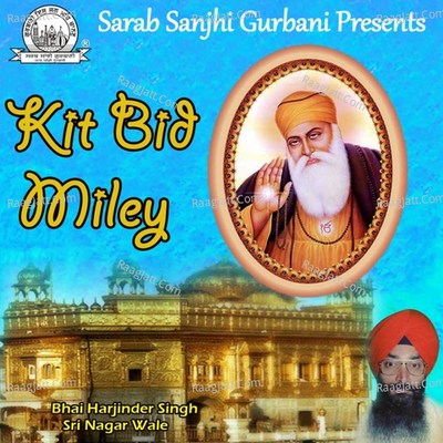 Kit Bid Miley - Bhai Harjinder Singh Ji
