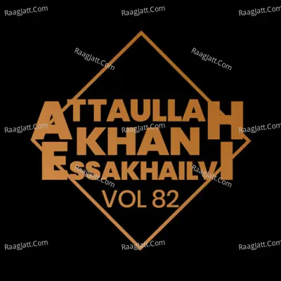Atta Ullah Khan Essa Khailvi, Vol. 82 - Attaullah Khan