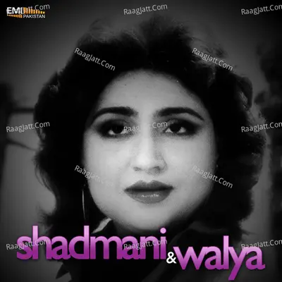 Shadmani / Walya - Noor Jehan