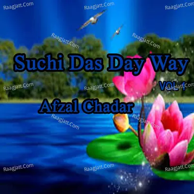 Suchi Das Day Way, Vol. 1 - Afzal Chadar