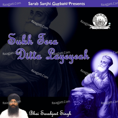 Sukh Tera Ditta Layeyeah - Bhai Sarabjeet Singh