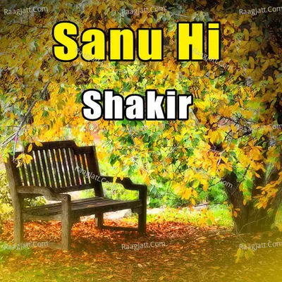 Sanu Hi - Shakir