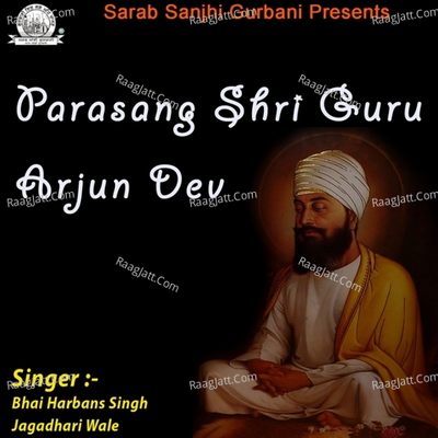Parasang Shri Guru Arjun Dev - Bhai Harbans Singh Ji (Jagadhari Wale)