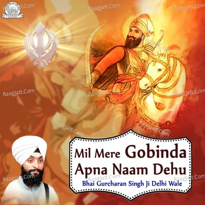 Mil Mere Gobinda Apna Naam Dehu - Bhai Gurcharan Singh Ji Delhi Wale