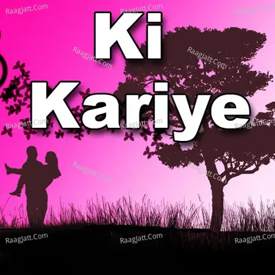 Ki Kariye - Jeet Singh