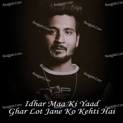 Idhar Maa Ki Yaad Ghar Lot Jane Ko Kehti Hai Cover