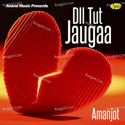 Dil Tut Jaugaa - AMANJOT