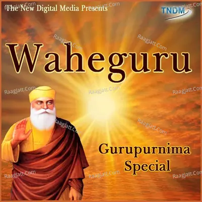 Waheguru Guru Purnima Special - Bhai Satwinder Singh