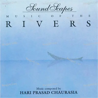 Soundscapes - Music of the Rivers - Pt. Hariprasad Chaurasia