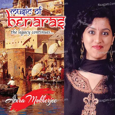 Music Of Benaras the legacy continues - Abira Mukherjee