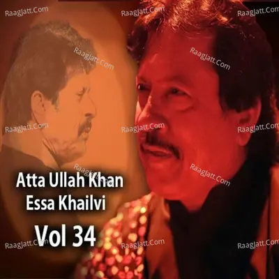 Atta Ullah Khan Essa Khailvi, Vol. 34 - Attaullah Khan