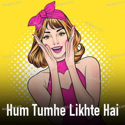 Hum Tumhe Likhte Hai Cover