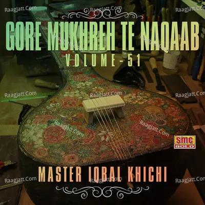 Gore Mukhreh Te Naqaab, Vol. 51 - Master Iqbal Khichi