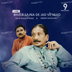 Bhale Sajna De Jad Ve Yaad (Live)