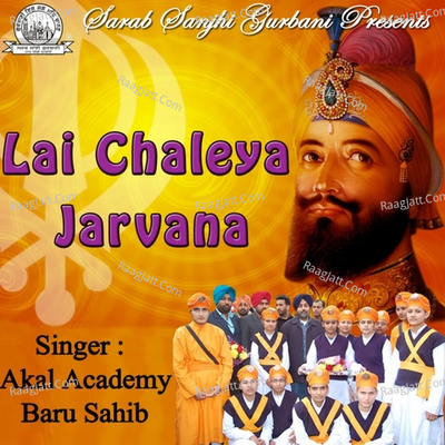 Lai Chaleya Jarvana - Akal Academy Baru Sahib