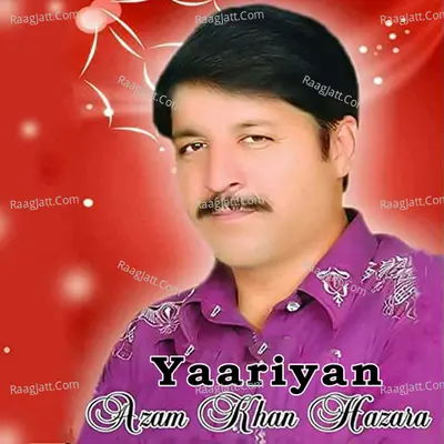 Yaariyan - Azam Khan Hazara