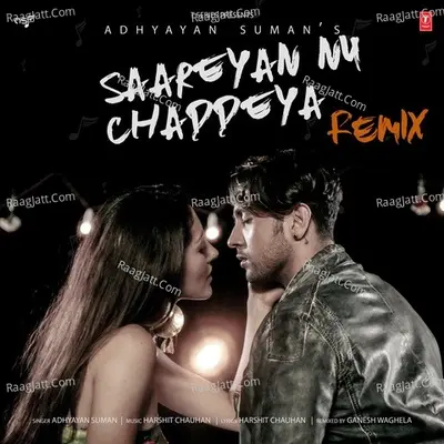 Saareyan Nu Chaddeya Remix