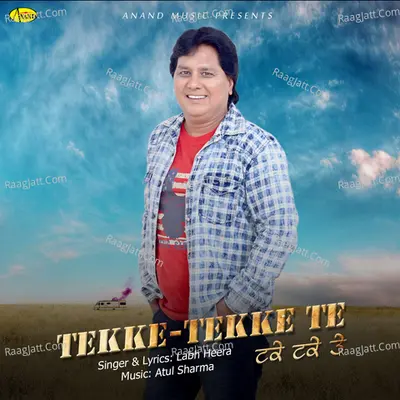 Tekke Tekke Te - Labh Heera