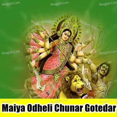 Maiya Odheli Chunar Gotedar Poster