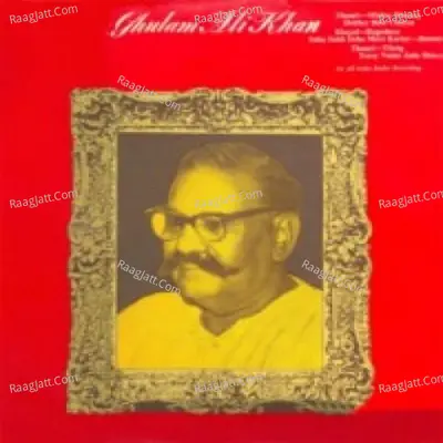 Ustad Bade Ghulam Ali Khan - Ustad Bade Ghulam Ali Khan