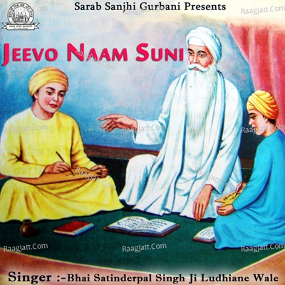 Jeevo Naam Suni - Bhai Satinderpal Singh Ji Ludhiane Wale