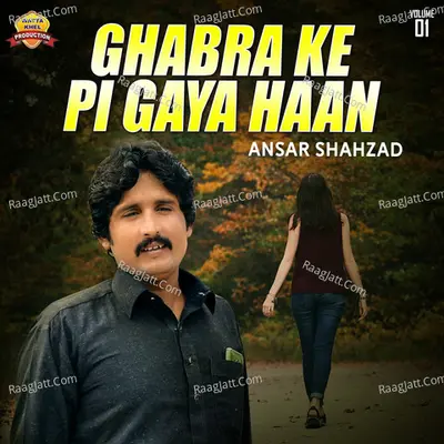 Ghabra Ke Pi Gaya Haan, Vol. 1 - Ansar Shahzad