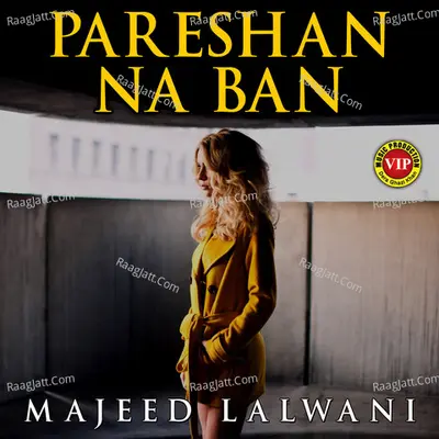 Pareshan Na Ban - Majeed Lalwani