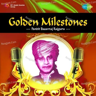 Golden Milestones Pt Basavraj Rajguru - Pt. Basavraj Rajguru