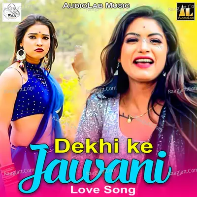 Dekhi Ke Jawani - Love Song Poster