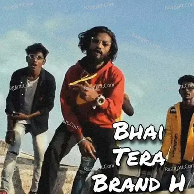 Bhai Tera Brand H