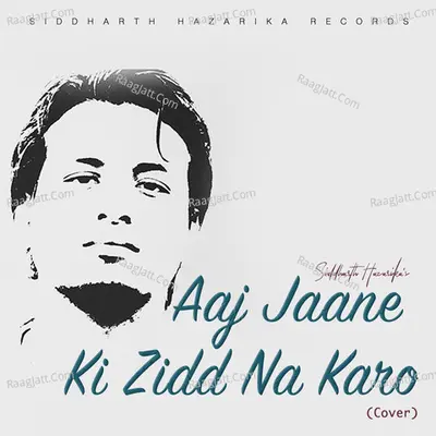 Aaj Jaane Ki Zidd Na Karo (Cover) Cover