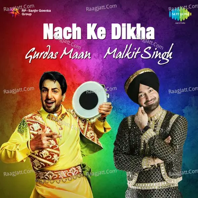 Nach Ke Dikha - Gurdas Maan And Malkit Singh Poster