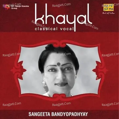 Khayal Sangeeta Bandyopadhyay Classical Vocal - Sangeeta Banerjee