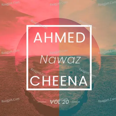 Ahmed Nawaz Cheena, Vol. 20 - Ahmed Nawaz Cheena