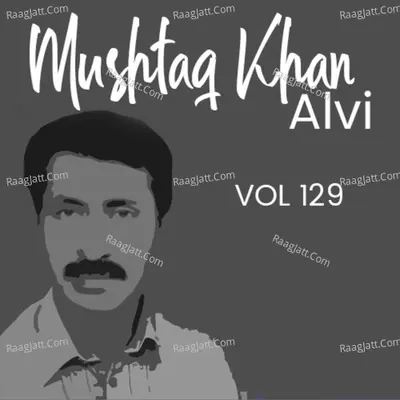 Mushtaq Khan Alvi, Vol. 129 Poster