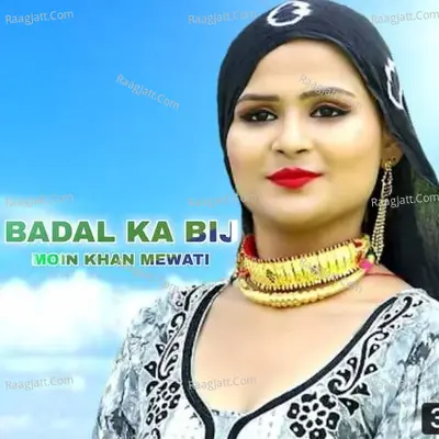 Badal Ka Bij - Moin Khan Mewati