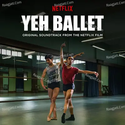 Yeh Ballet (Original Soundtrack From The Netflix Film) Poster