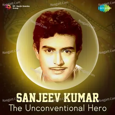 Sanjeev Kumar - The Unconventional Hero