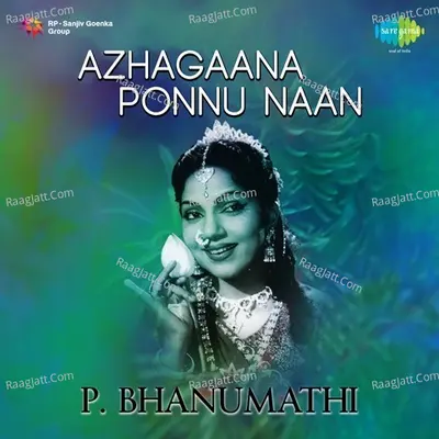 Azhagaana Ponnu Naan P. Bhanumathi - Bhanumathi Ramakrishna