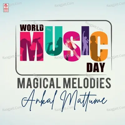 World Music Day - Magacial Melodies - Ankal Mattume - Amrish