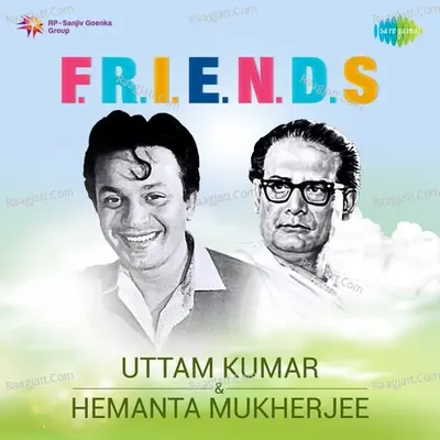 F.R.I.E.N.D.S. - Uttam Kumar And Hemanta Mukherjee - Hemant Kumar