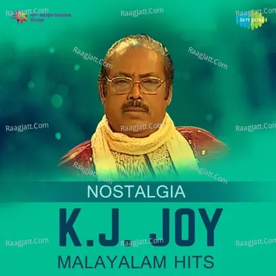 Nostalgia K. J. Joy - Malayalam Hits - K. J. Joy