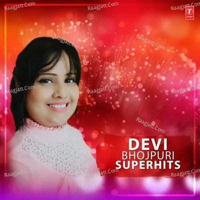 Devi Bhojpuri Superhits Poster