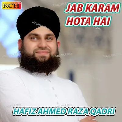 Jab Karam Hota Hai - Hafiz Ahmed Raza Qadri