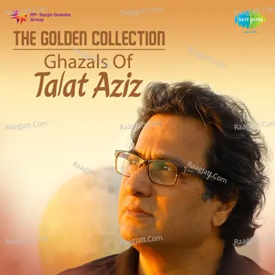 The Golden Collection - Ghazals Of Talat Aziz Poster