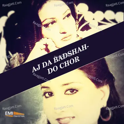Aj da Badshah / Do Chor - Nahid Akhtar
