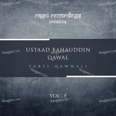 Farsi Qawwali, Vol. 1 - Ustaad Bahauddin Qawal