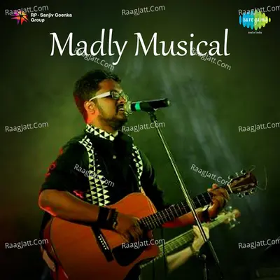 Madly Musical - Kunal Biswas