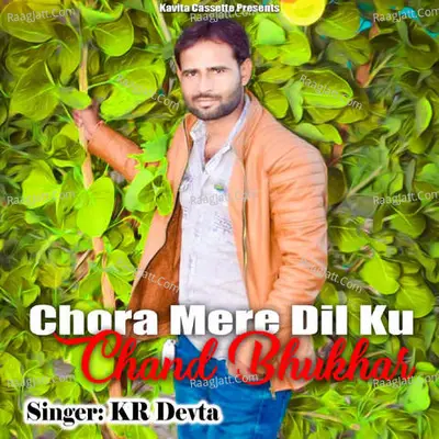 Chora Mere Dil Ku Chand Bhukhar - Kr Devta