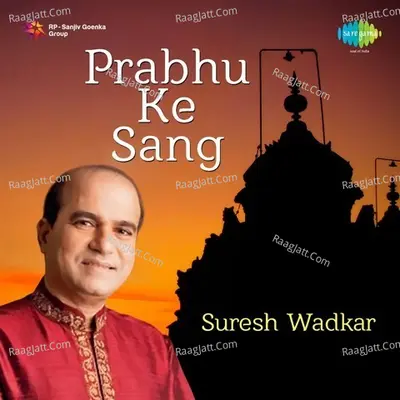 Prabhu Ke Sang - Suresh Wadkar - Suresh Wadkar